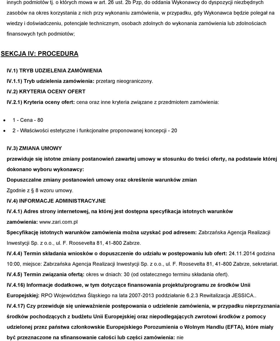 sbach zdlnych d wyknania zamówienia lub zdlnściach finanswych tych pdmitów; SEKCJA IV: PROCEDURA IV.1) TRYB UDZIELENIA ZAMÓWIENIA IV.1.1) Tryb udzielenia zamówienia: przetarg niegraniczny. IV.2) KRYTERIA OCENY OFERT IV.