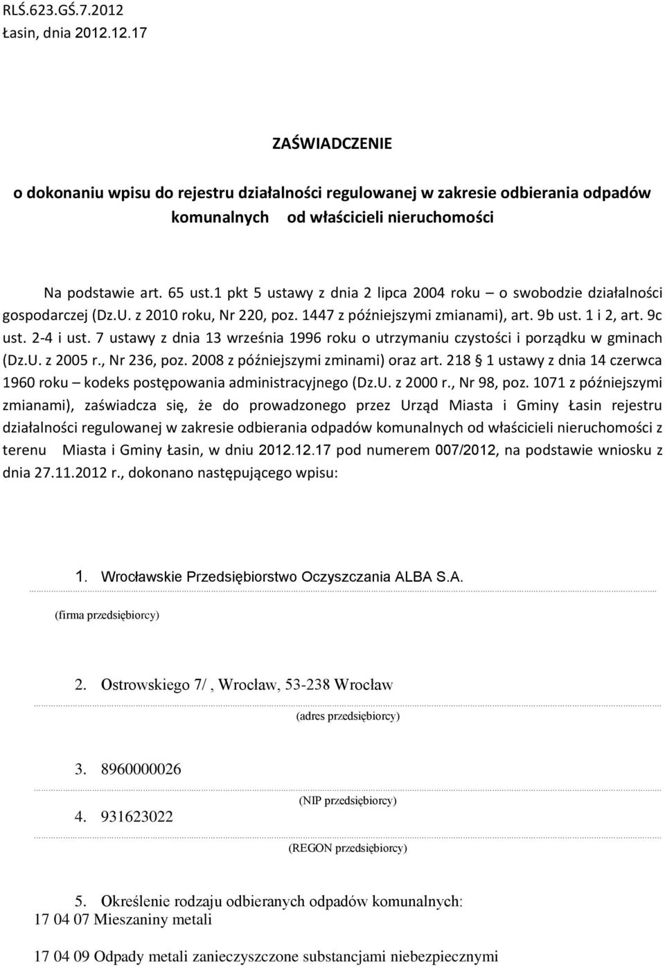 7 ustawy z dnia 13 września 1996 roku o utrzymaniu czystości i porządku w gminach (Dz.U. z 2005 r., Nr 236, poz. 2008 z późniejszymi zminami) oraz art.