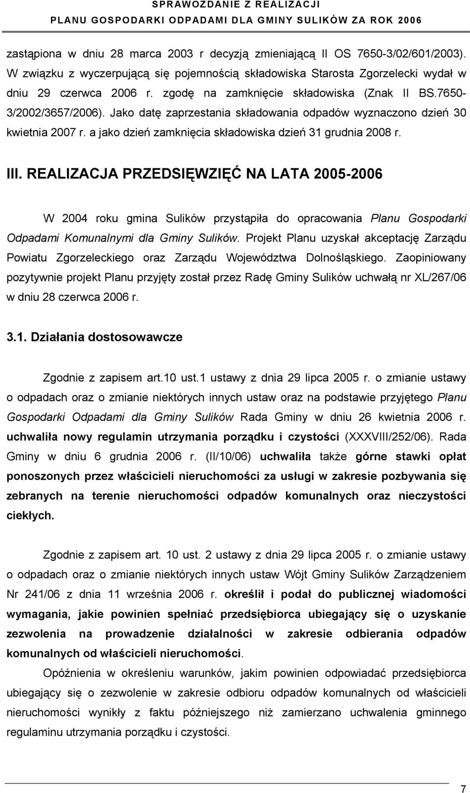 a jako dzień zamknięcia składowiska dzień 31 grudnia 2008 r. III.