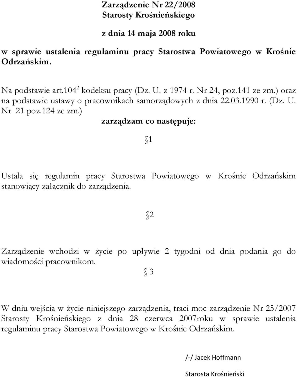 ) zarządzam co następuje: 1 Ustala się regulamin pracy Starostwa Powiatowego w Krośnie Odrzańskim stanowiący załącznik do zarządzenia.