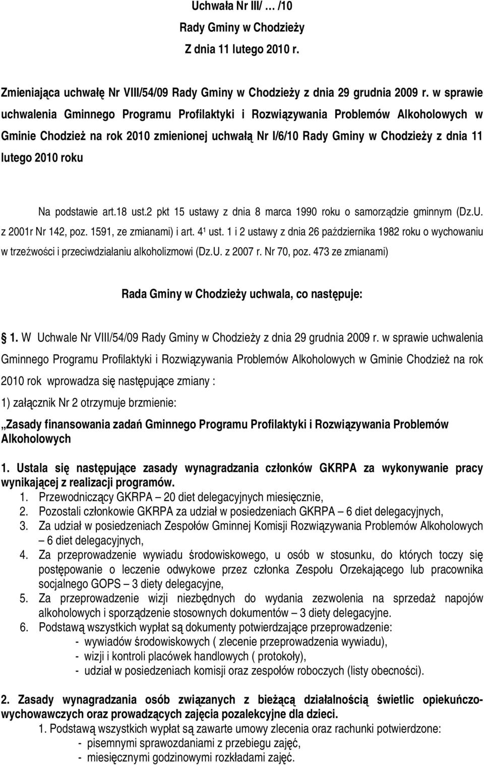 18 ust.2 pkt 15 ustawy z dnia 8 marca 1990 roku o samorządzie gminnym (Dz.U. z 2001r Nr 142, poz. 1591, ze zmianami) i art. 4¹ ust.