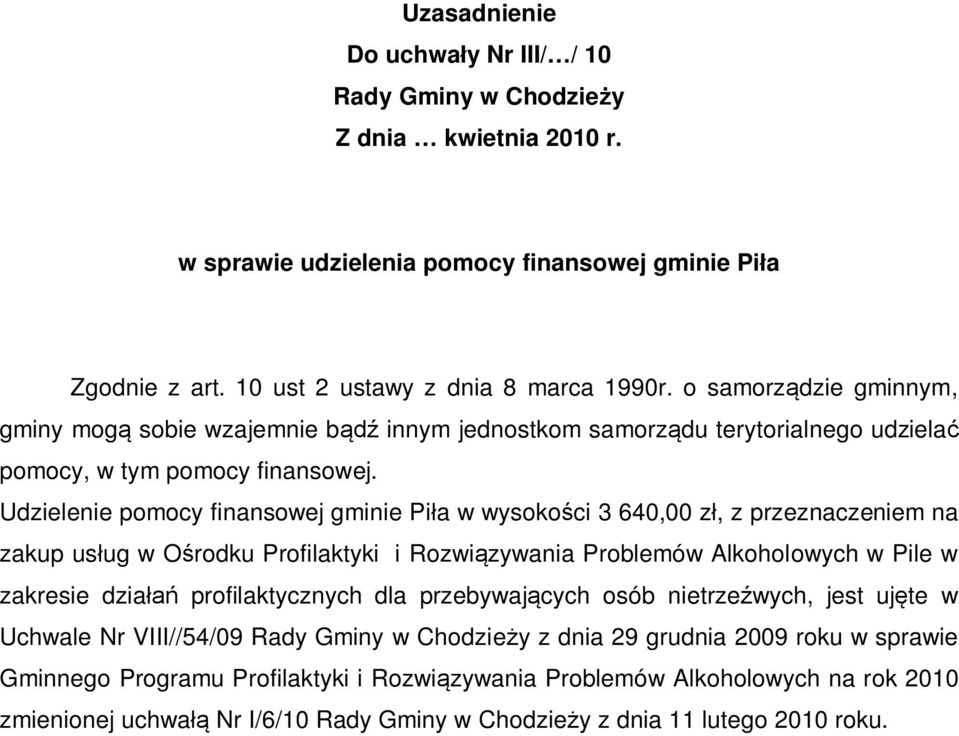 Udzielenie pomocy finansowej gminie Piła w wysokości 3 640,00 zł, z przeznaczeniem na zakup usług w Ośrodku Profilaktyki i Rozwiązywania Problemów Alkoholowych w Pile w zakresie działań