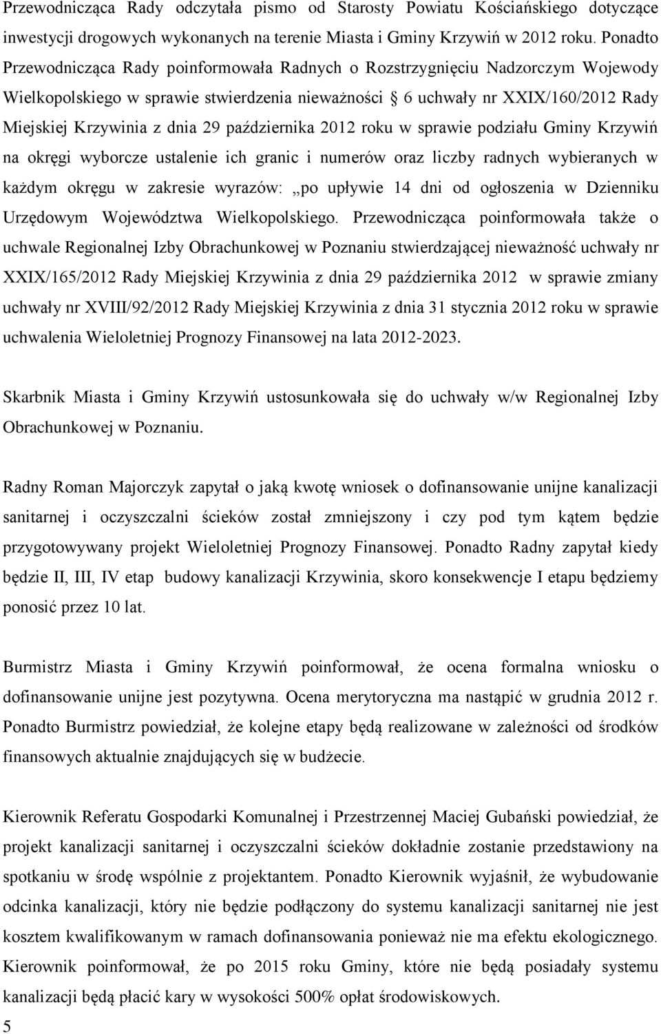 29 października 2012 roku w sprawie podziału Gminy Krzywiń na okręgi wyborcze ustalenie ich granic i numerów oraz liczby radnych wybieranych w każdym okręgu w zakresie wyrazów: po upływie 14 dni od