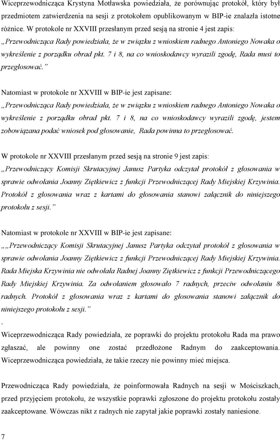 7 i 8, na co wnioskodawcy wyrazili zgodę, Rada musi to przegłosować.