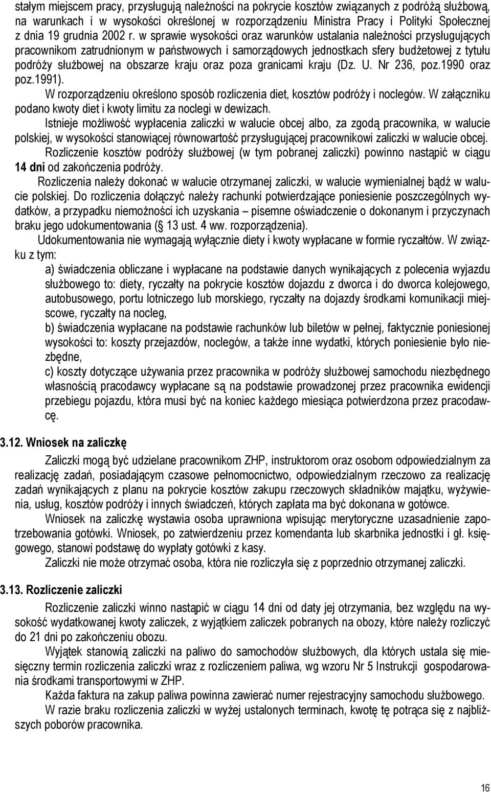 w sprawie wysokości oraz warunków ustalania należności przysługujących pracownikom zatrudnionym w państwowych i samorządowych jednostkach sfery budżetowej z tytułu podróży służbowej na obszarze kraju