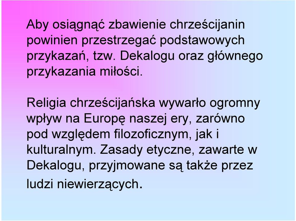 Religia chrześcijańska wywarło ogromny wpływ na Europę naszej ery, zarówno pod