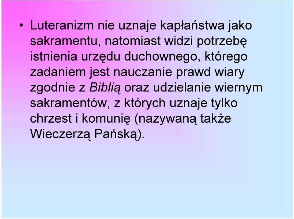 prawd wiary zgodnie z Biblią oraz udzielanie wiernym sakramentów, z