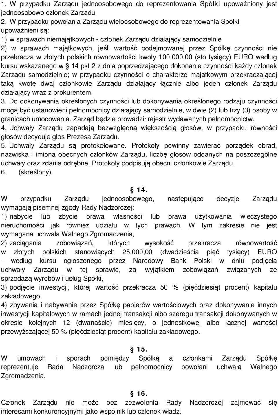 podejmowanej przez Spółkę czynności nie przekracza w złotych polskich równowartości kwoty 100.