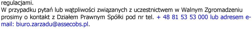 uczestnictwem w Walnym Zgromadzeniu prosimy o kontakt