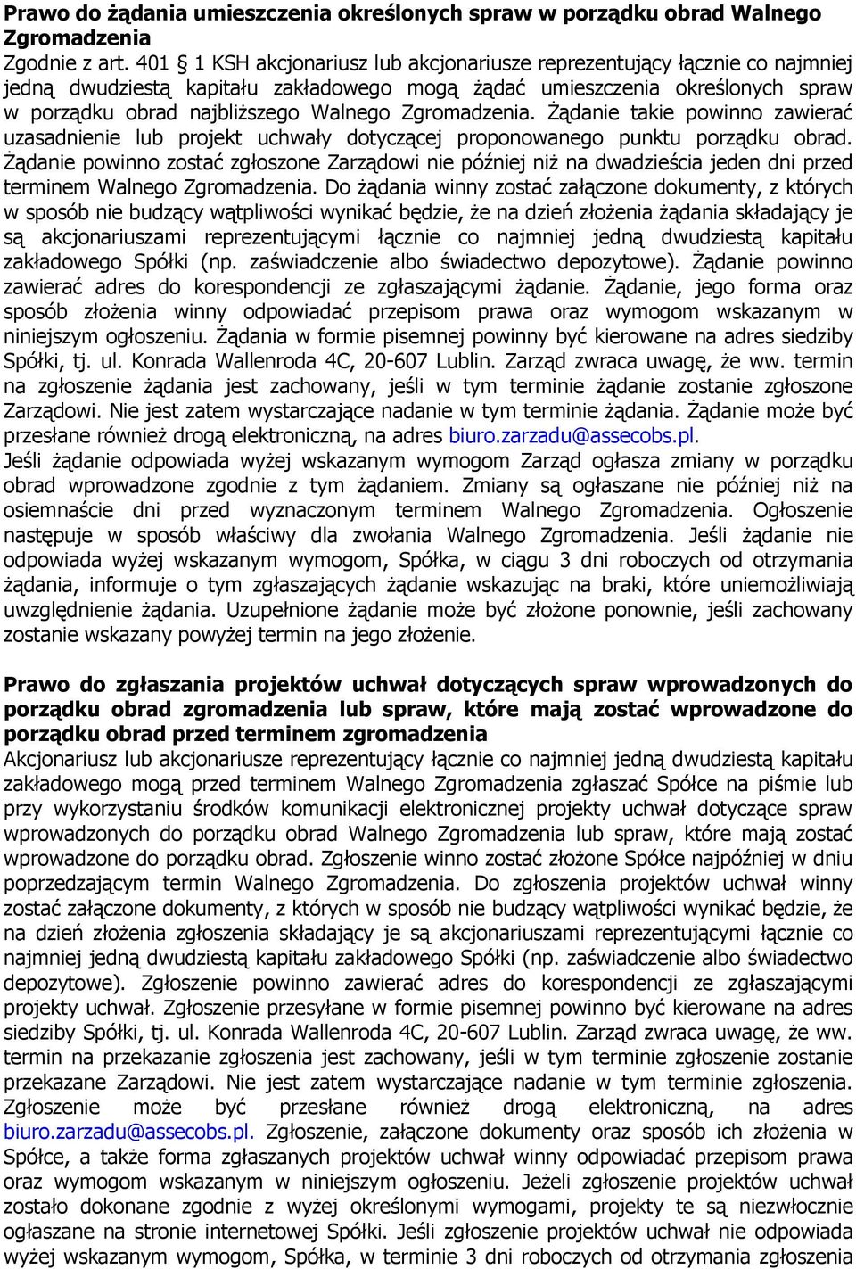 Zgromadzenia. Żądanie takie powinno zawierać uzasadnienie lub projekt uchwały dotyczącej proponowanego punktu porządku obrad.