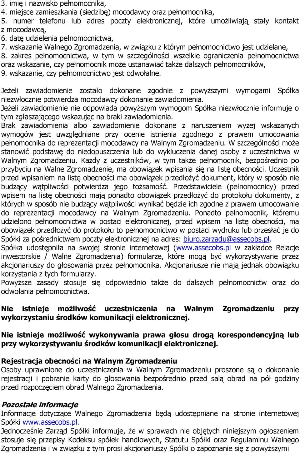 zakres pełnomocnictwa, w tym w szczególności wszelkie ograniczenia pełnomocnictwa oraz wskazanie, czy pełnomocnik może ustanawiać także dalszych pełnomocników, 9.