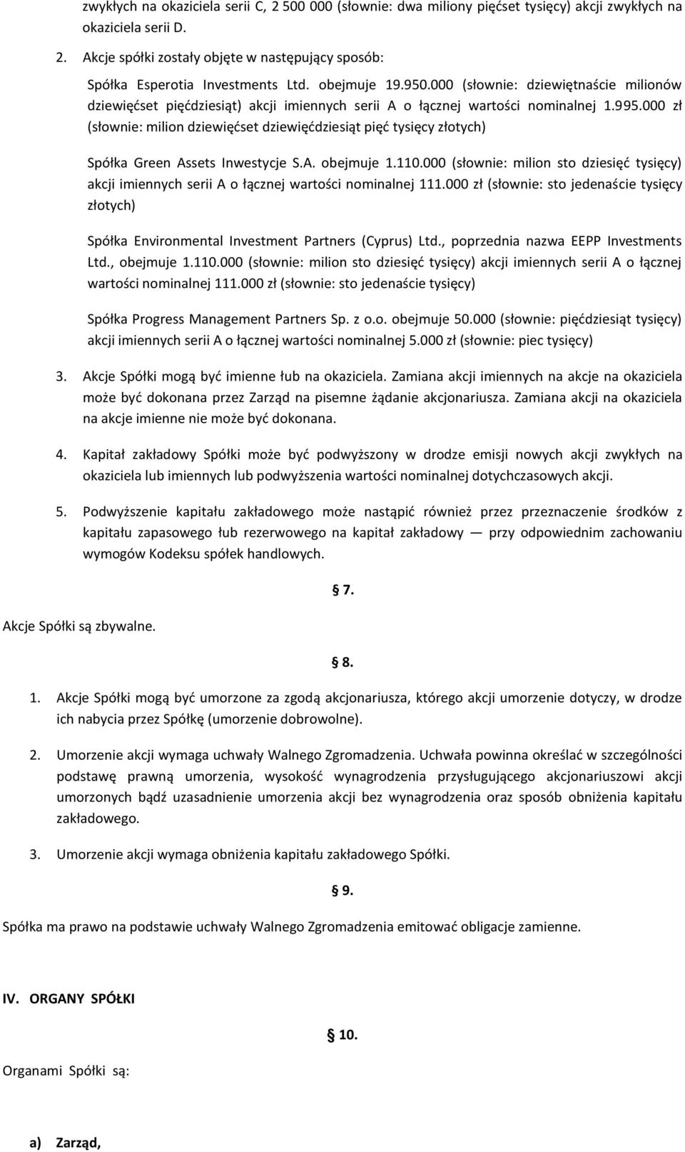 000 zł (słownie: milion dziewięćset dziewięćdziesiąt pięć tysięcy złotych) Spółka Green Assets Inwestycje S.A. obejmuje 1.110.
