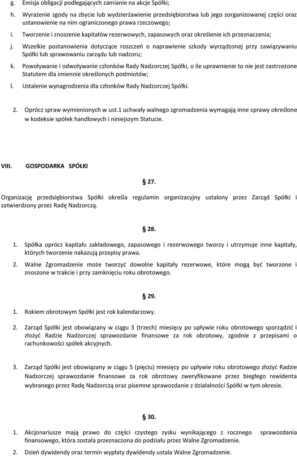 Tworzenie i znoszenie kapitałów rezerwowych, zapasowych oraz określenie ich przeznaczenia; j.