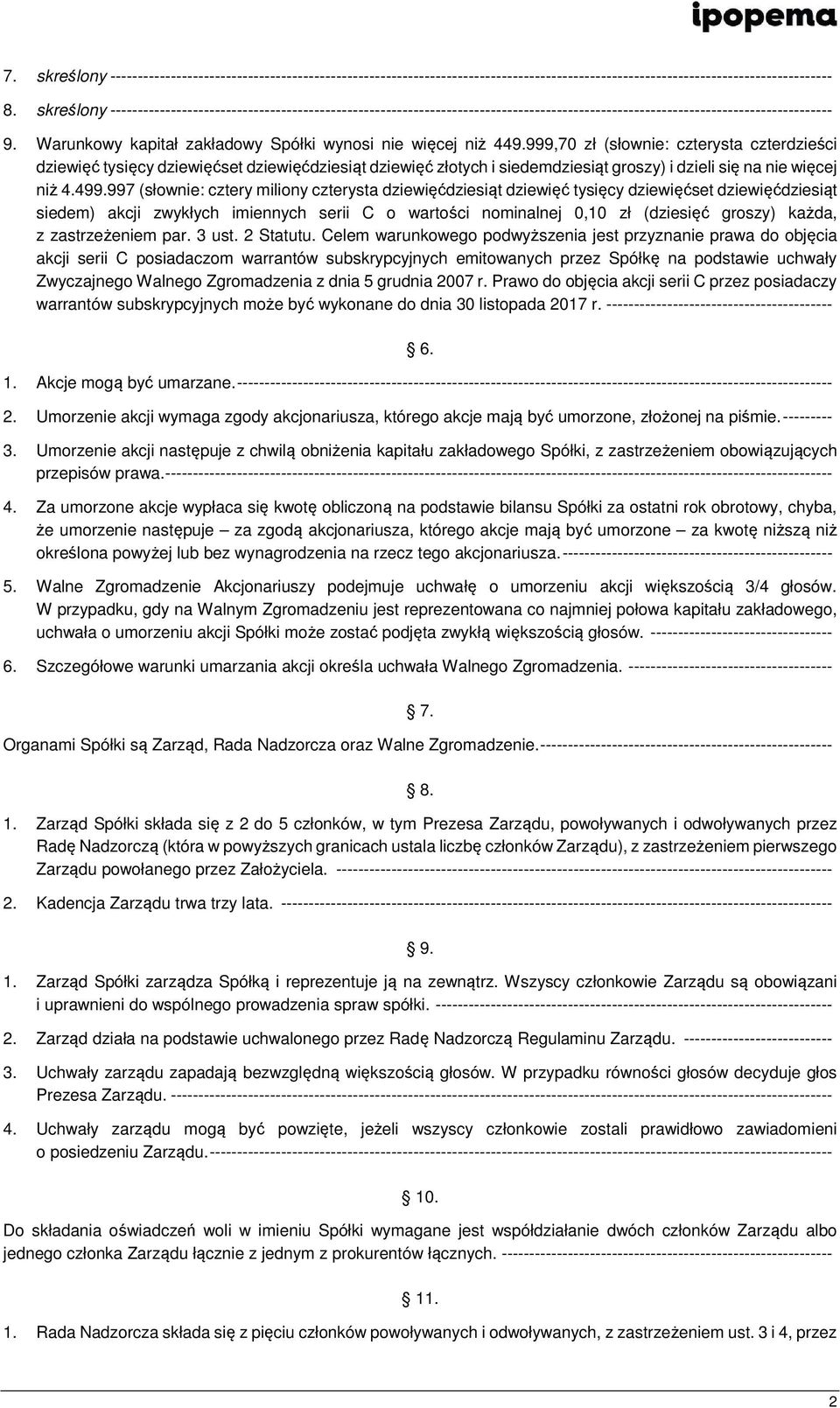 Warunkowy kapitał zakładowy Spółki wynosi nie więcej niż 449.