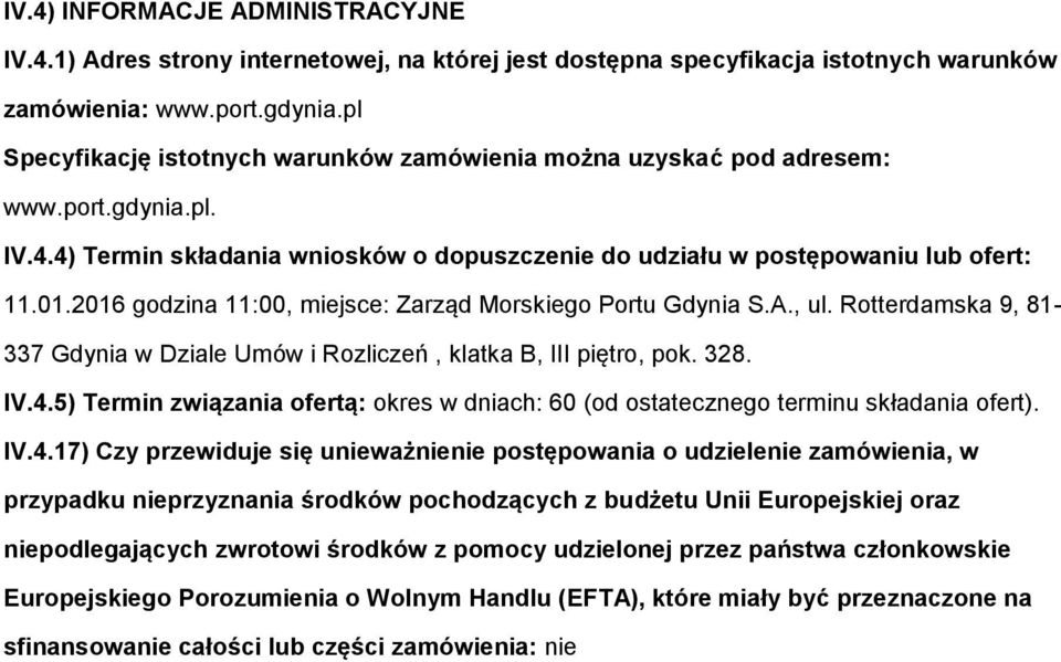 2016 gdzina 11:00, miejsce: Zarząd Mrskieg Prtu Gdynia S.A., ul. Rtterdamska 9, 81-337 Gdynia w Dziale Umów i Rzliczeń, klatka B, III piętr, pk. 328. IV.4.