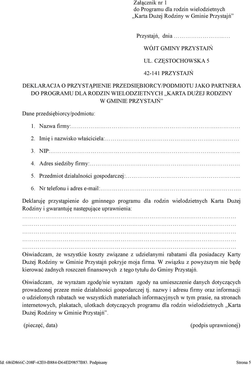 przedsiębiorcy/podmiotu: 1. Nazwa firmy:. 2. Imię i nazwisko właściciela:. 3. NIP:... 4. Adres siedziby firmy: 5. Przedmiot działalności gospodarczej:... 6. Nr telefonu i adres e-mail:.