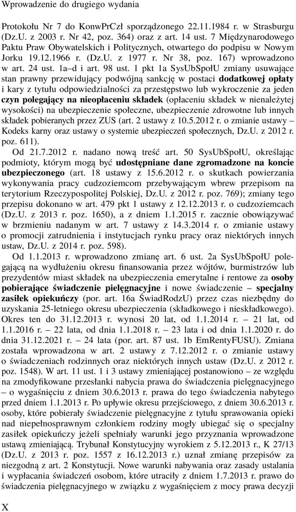 1 pkt 1a SysUbSpołU zmiany usuwające stan prawny przewidujący podwójną sankcję w postaci dodatkowej opłaty i kary z tytułu odpowiedzialności za przestępstwo lub wykroczenie za jeden czyn polegający