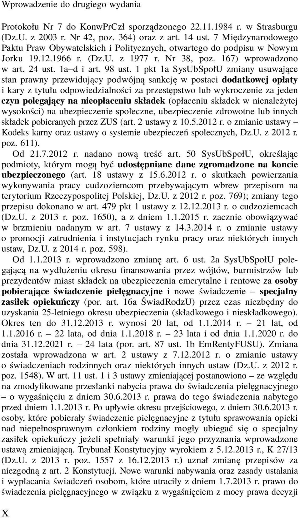 1 pkt 1a SysUbSpołU zmiany usuwające stan prawny przewidujący podwójną sankcję w postaci dodatkowej opłaty i kary z tytułu odpowiedzialności za przestępstwo lub wykroczenie za jeden czyn polegający