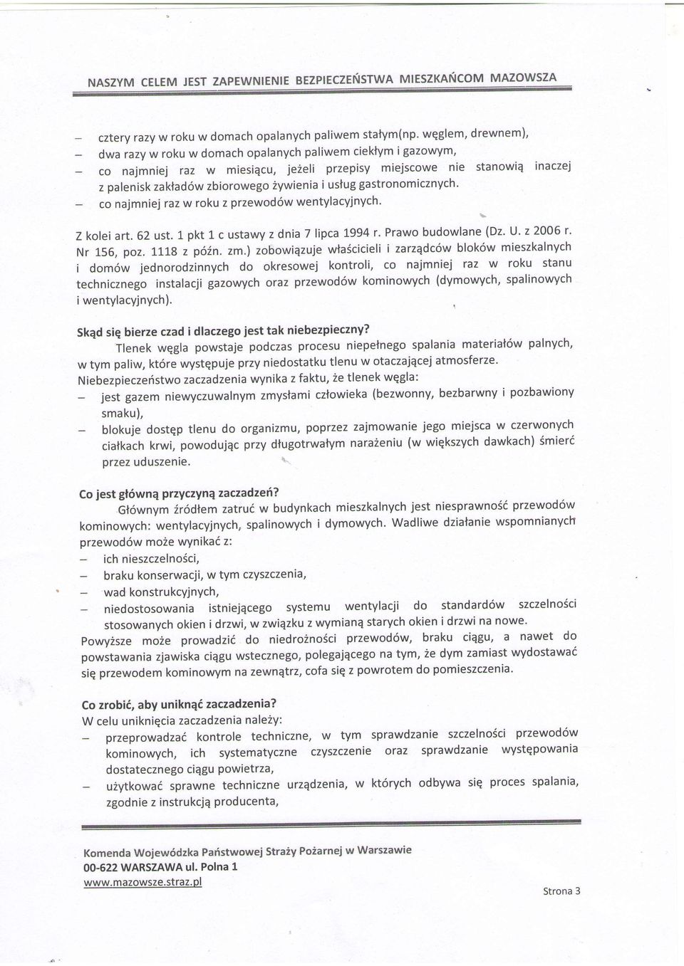 ustug gastronomicznych. co najmniej raz w roku z przewod6w wentylacyjnych' \ Z kolei art.62ust. L pkt L c ustawy z dnia 7lipca L994r. Prawo budowlane (Dz. U. 22006r' Nr 156, poz. 111g z p6in. zm.