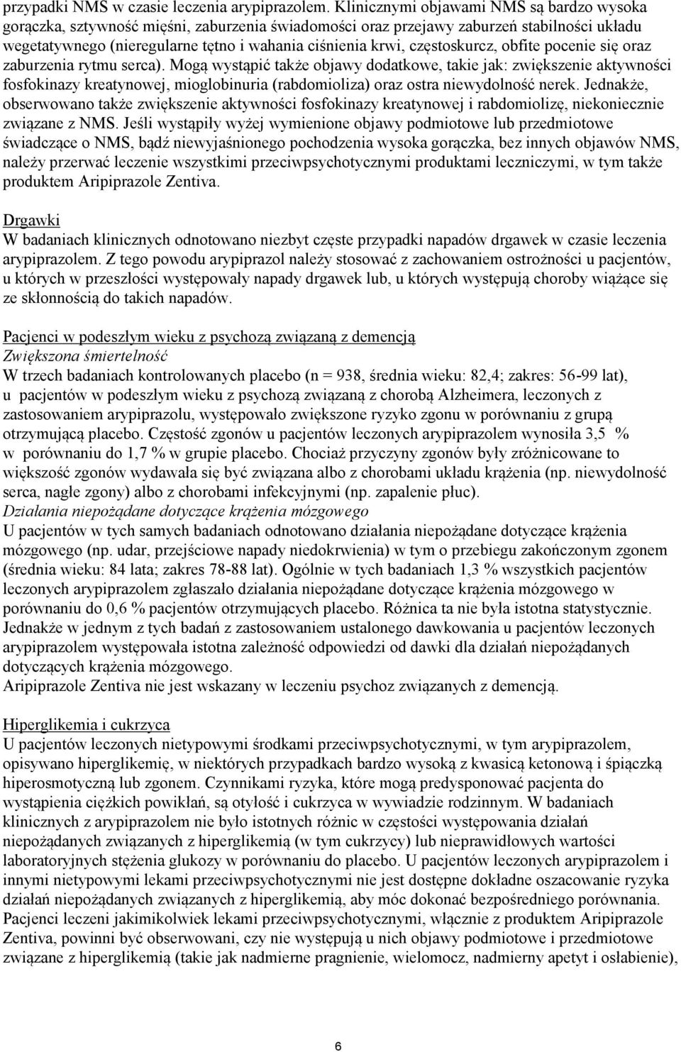 częstoskurcz, obfite pocenie się oraz zaburzenia rytmu serca).