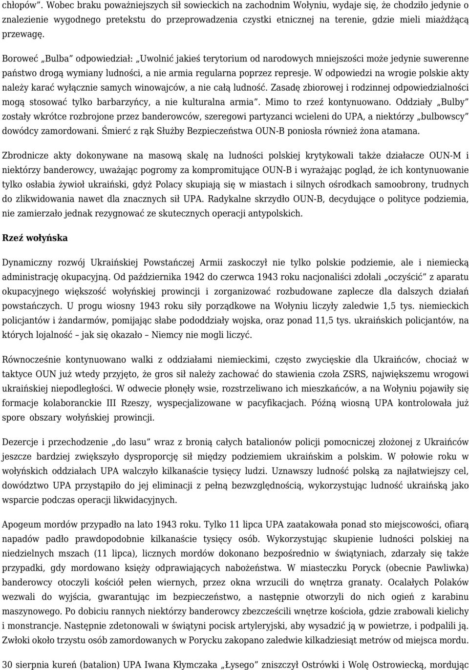 miażdżącą przewagę. Boroweć Bulba odpowiedział: Uwolnić jakieś terytorium od narodowych mniejszości może jedynie suwerenne państwo drogą wymiany ludności, a nie armia regularna poprzez represje.