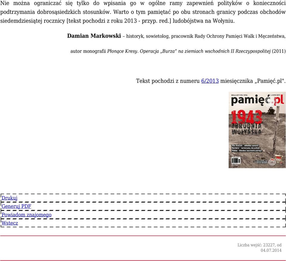 ] ludobójstwa na Wołyniu. Damian Markowski historyk, sowietolog, pracownik Rady Ochrony Pamięci Walk i Męczeństwa, autor monografii Płonące Kresy.