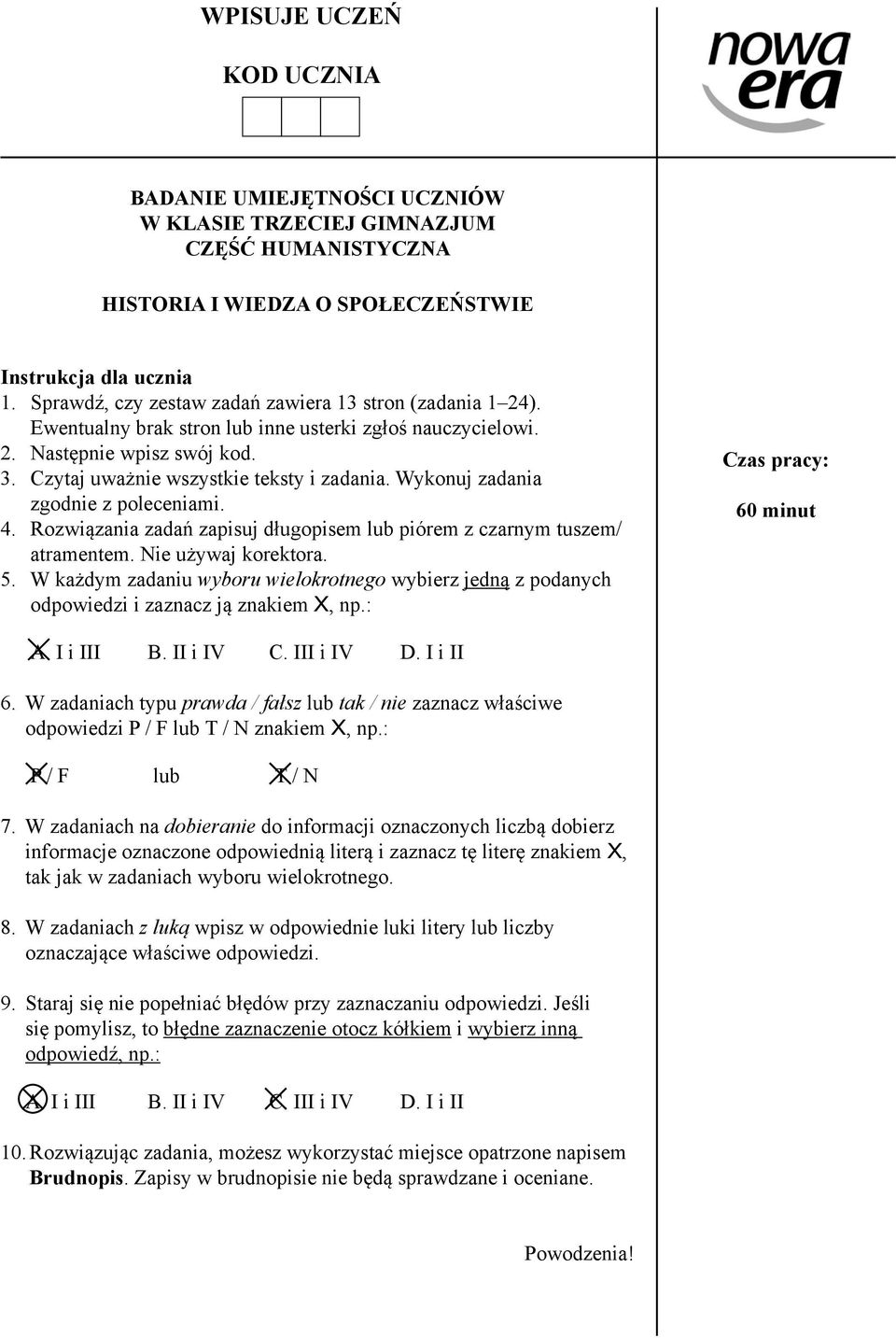 Wykonuj zadania zgodnie z poleceniami. 4. Rozwiązania zadań zapisuj długopisem lub piórem z czarnym tuszem/ atramentem. Nie używaj korektora. 5.