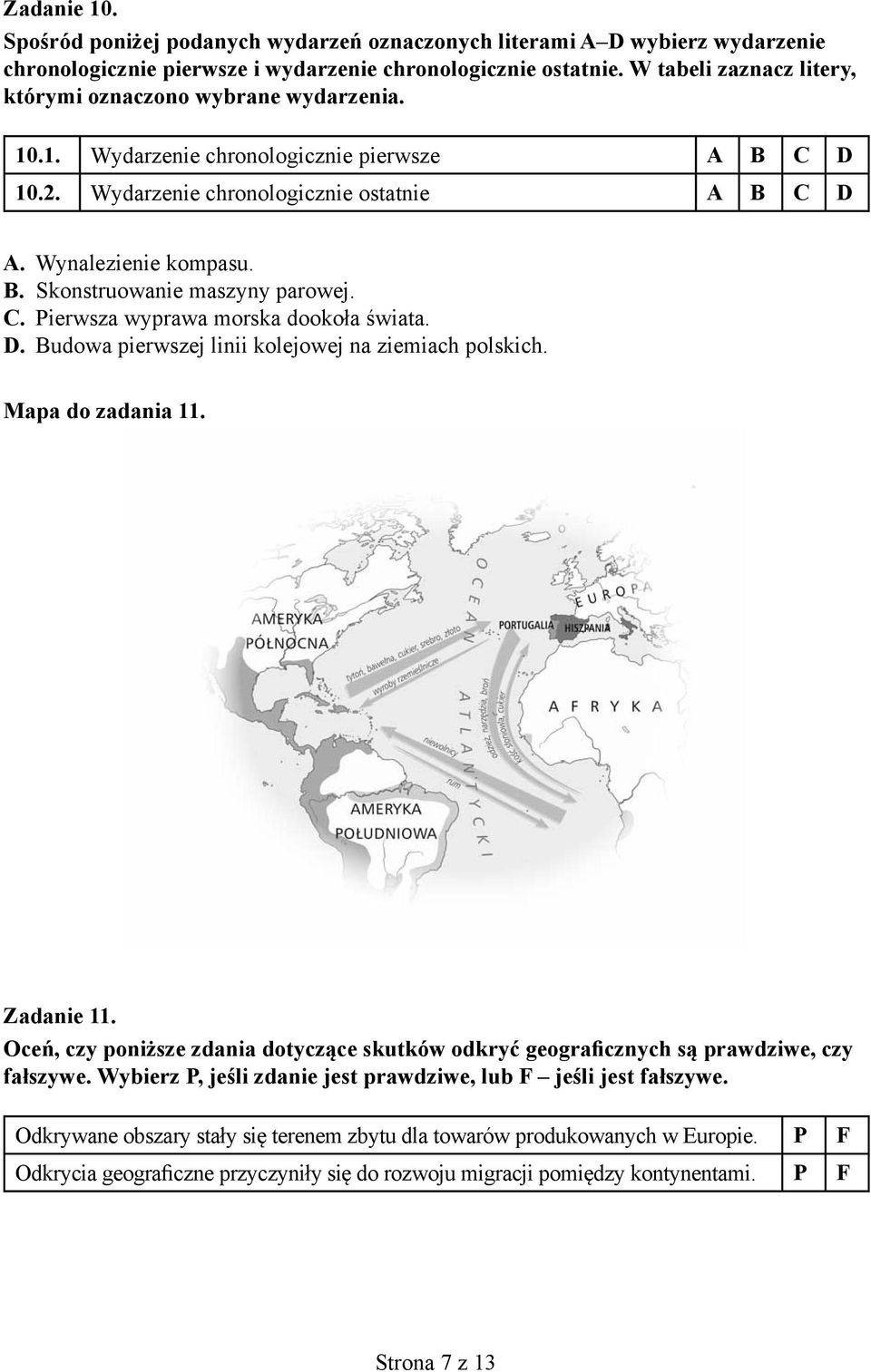C. Pierwsza wyprawa morska dookoła świata. D. Budowa pierwszej linii kolejowej na ziemiach polskich. Mapa do zadania 11. Zadanie 11.