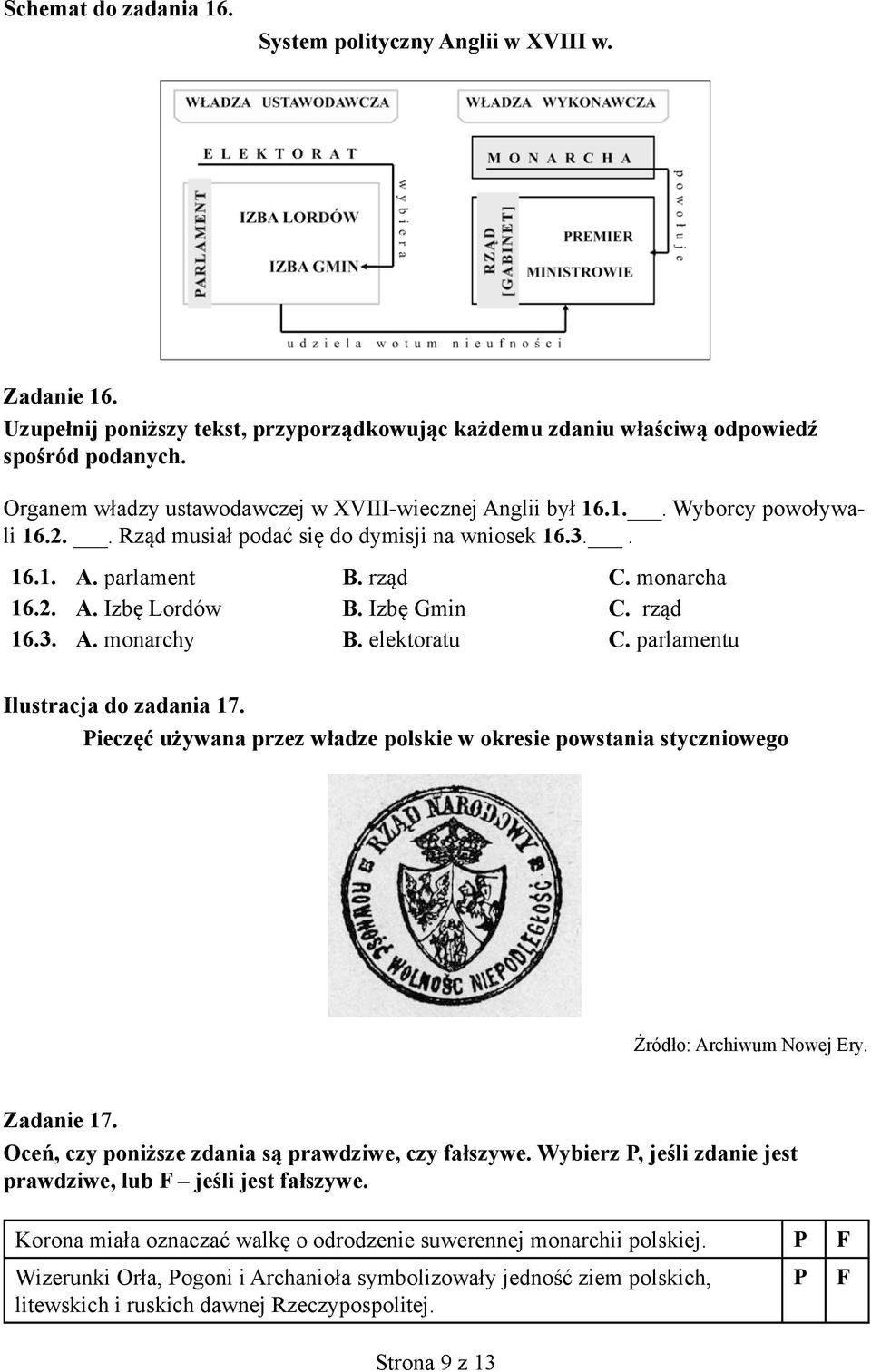 Izbę Gmin C. rząd 16.3. A. monarchy B. elektoratu C. parlamentu Ilustracja do zadania 17. Pieczęć używana przez władze polskie w okresie powstania styczniowego Źródło: Archiwum Nowej Ery. Zadanie 17.