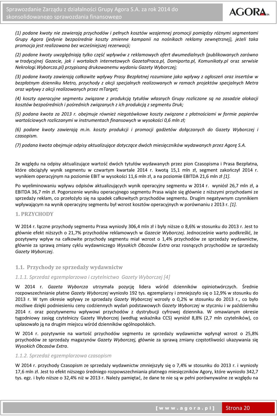 jak i wortalach internetowych GazetaPraca.pl, Domiporta.pl, Komunikaty.pl oraz serwisie Nekrologi.Wyborcza.