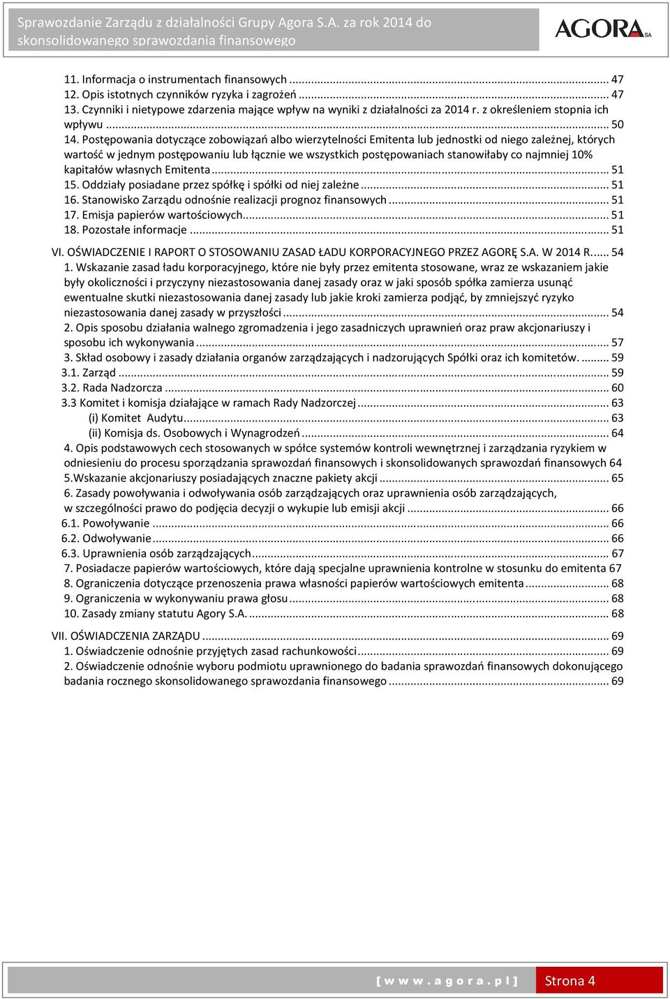Postępowania dotyczące zobowiązań albo wierzytelności Emitenta lub jednostki od niego zależnej, których wartość w jednym postępowaniu lub łącznie we wszystkich postępowaniach stanowiłaby co najmniej
