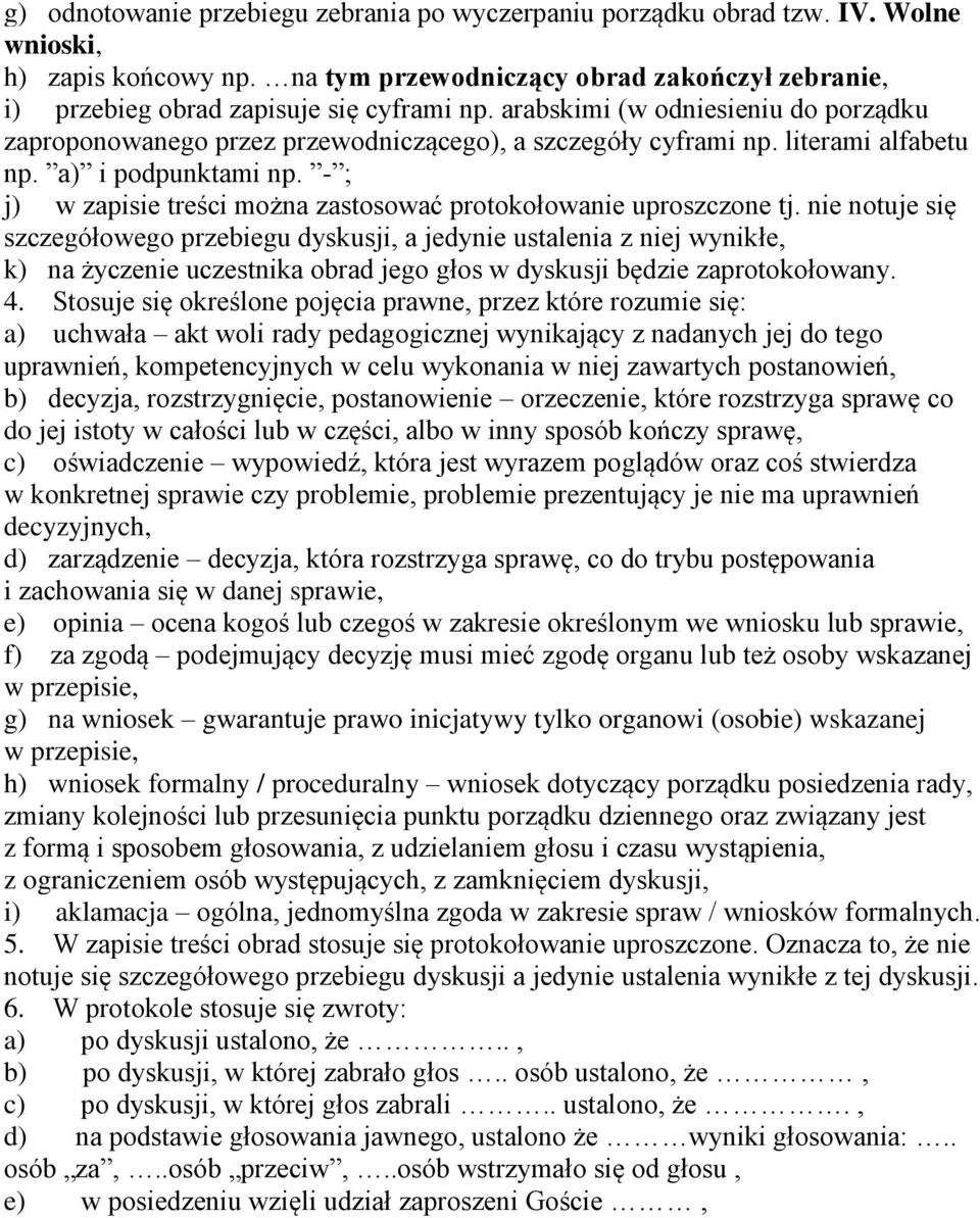 - ; j) w zapisie treści można zastosować protokołowanie uproszczone tj.