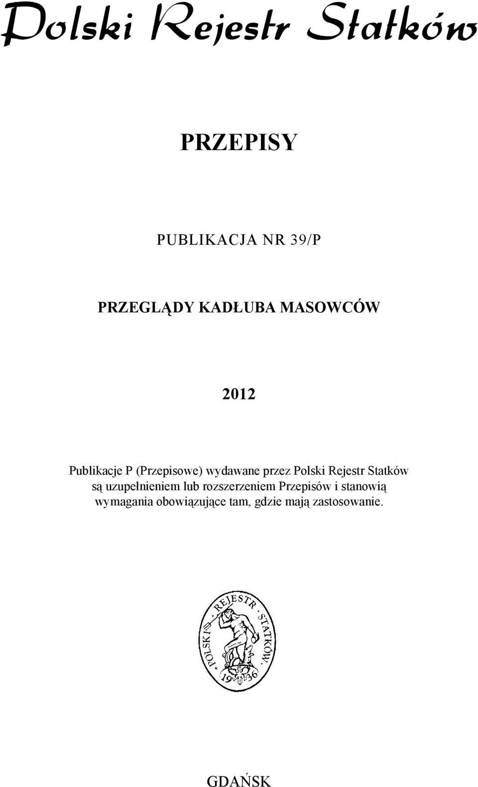 Statków są uzupełnieniem lub rozszerzeniem Przepisów i