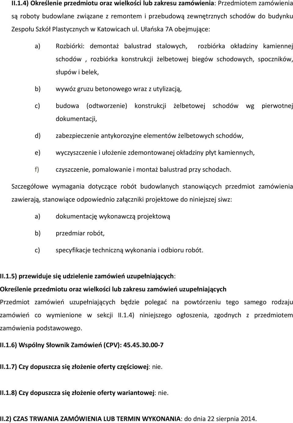 Ułańska 7A obejmujące: a) Rozbiórki: demontaż balustrad stalowych, rozbiórka okładziny kamiennej schodów, rozbiórka konstrukcji żelbetowej biegów schodowych, spoczników, słupów i belek, b) wywóz
