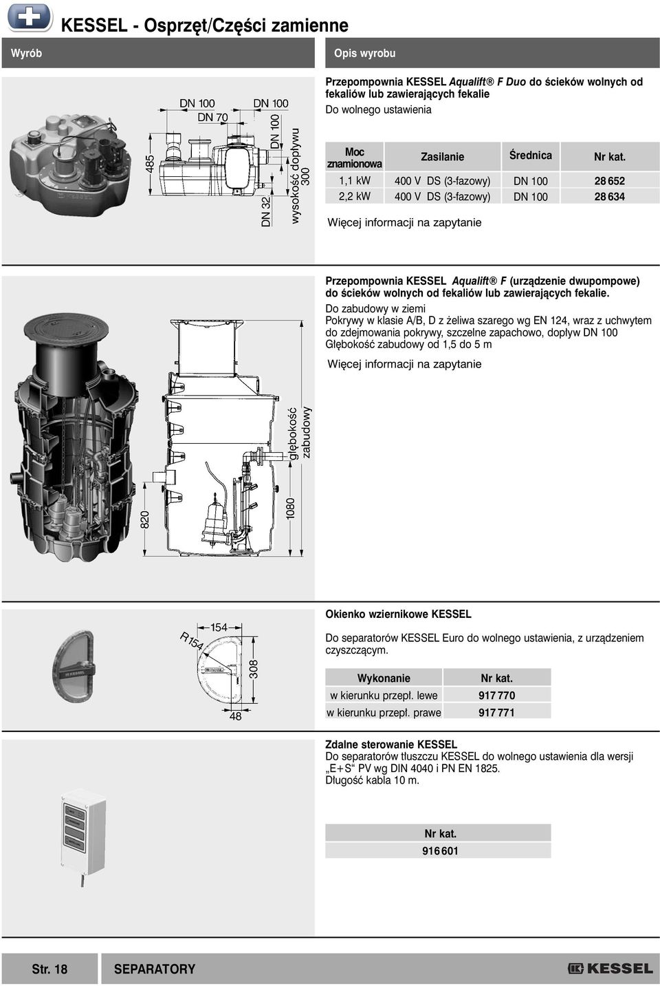 Do zabudowy w ziemi Pokrywy w klasie A/B, D z eliwa szarego wg EN 14, wraz z uchwytem do zdejmowania pokrywy, szczelne zapachowo, dop yw DN G bokoêç zabudowy od 1,5 do 5 m Wi cej informacji na