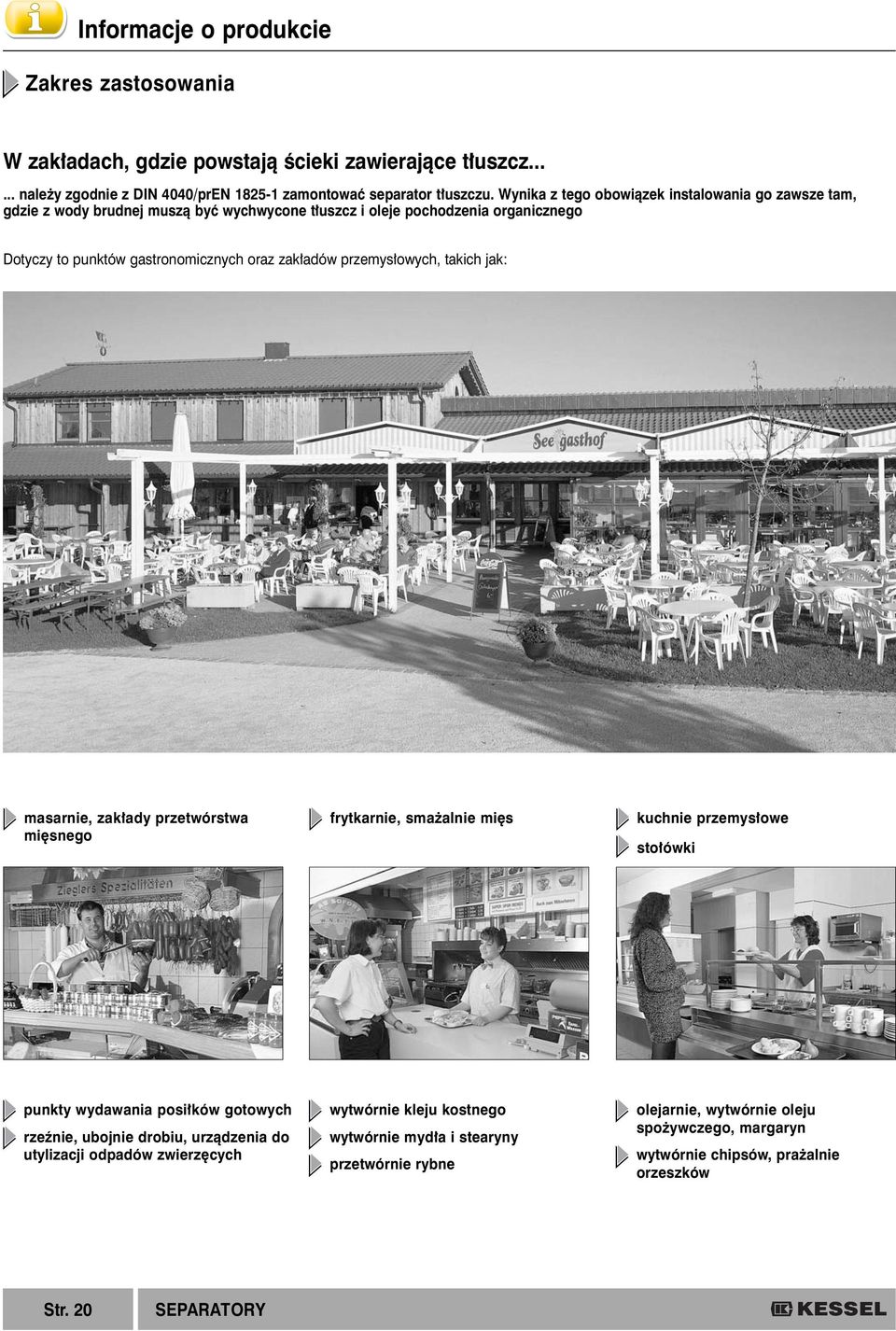 przemys owych, takich jak: masarnie, zak ady przetwórstwa mi snego frytkarnie, sma alnie mi s kuchnie przemys owe sto ówki punkty wydawania posi ków gotowych rzeênie, ubojnie drobiu,