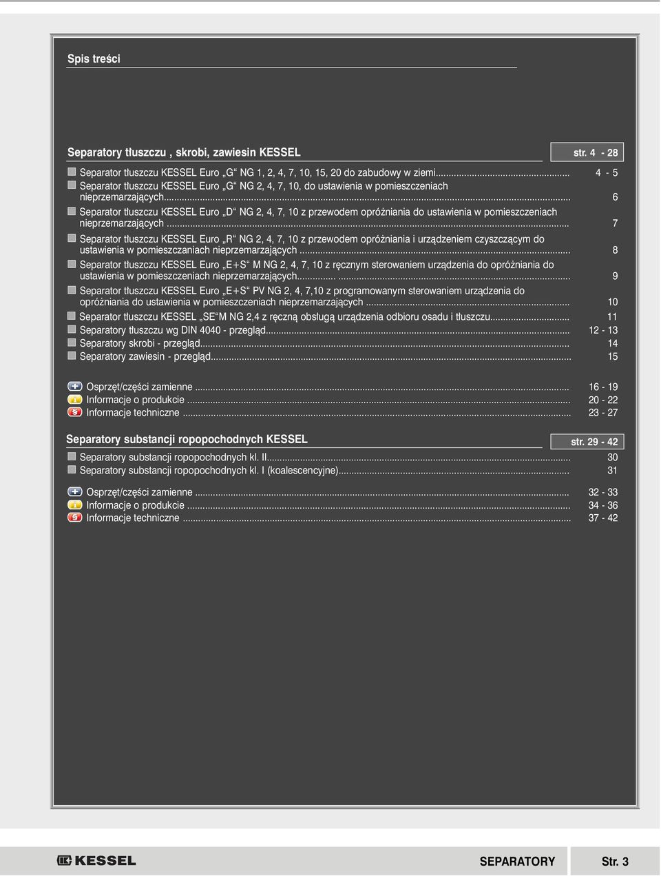 .. 7 Separator t uszczu Euro R, 4, 7, 10 z przewodem opró niania i urzàdzeniem czyszczàcym do ustawienia w pomieszczaniach.