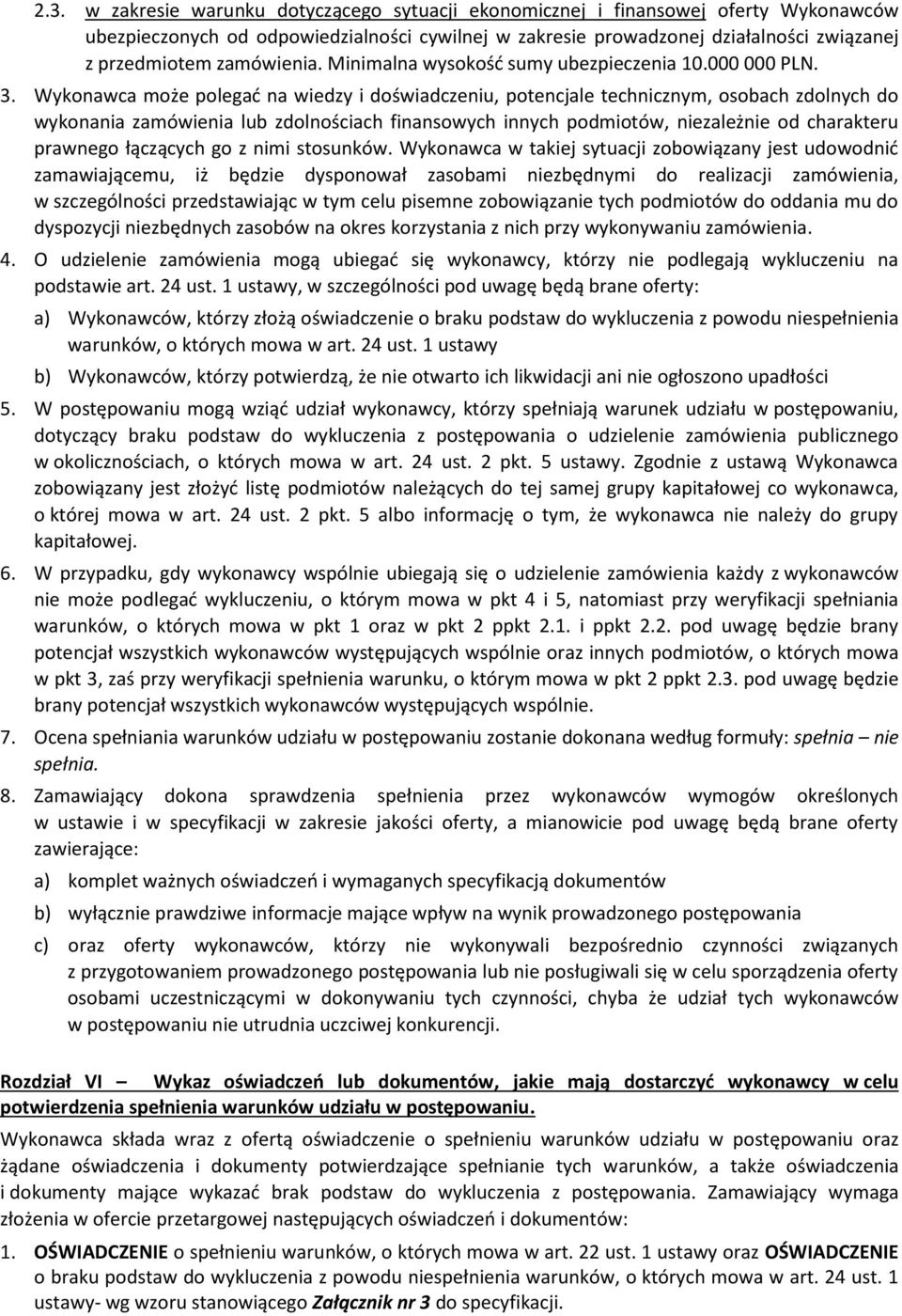 Wykonawca może polegać na wiedzy i doświadczeniu, potencjale technicznym, osobach zdolnych do wykonania zamówienia lub zdolnościach finansowych innych podmiotów, niezależnie od charakteru prawnego