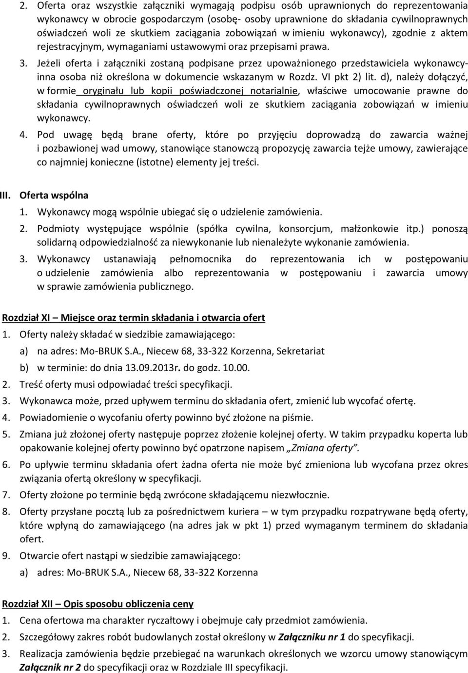 Jeżeli oferta i załączniki zostaną podpisane przez upoważnionego przedstawiciela wykonawcyinna osoba niż określona w dokumencie wskazanym w Rozdz. VI pkt 2) lit.