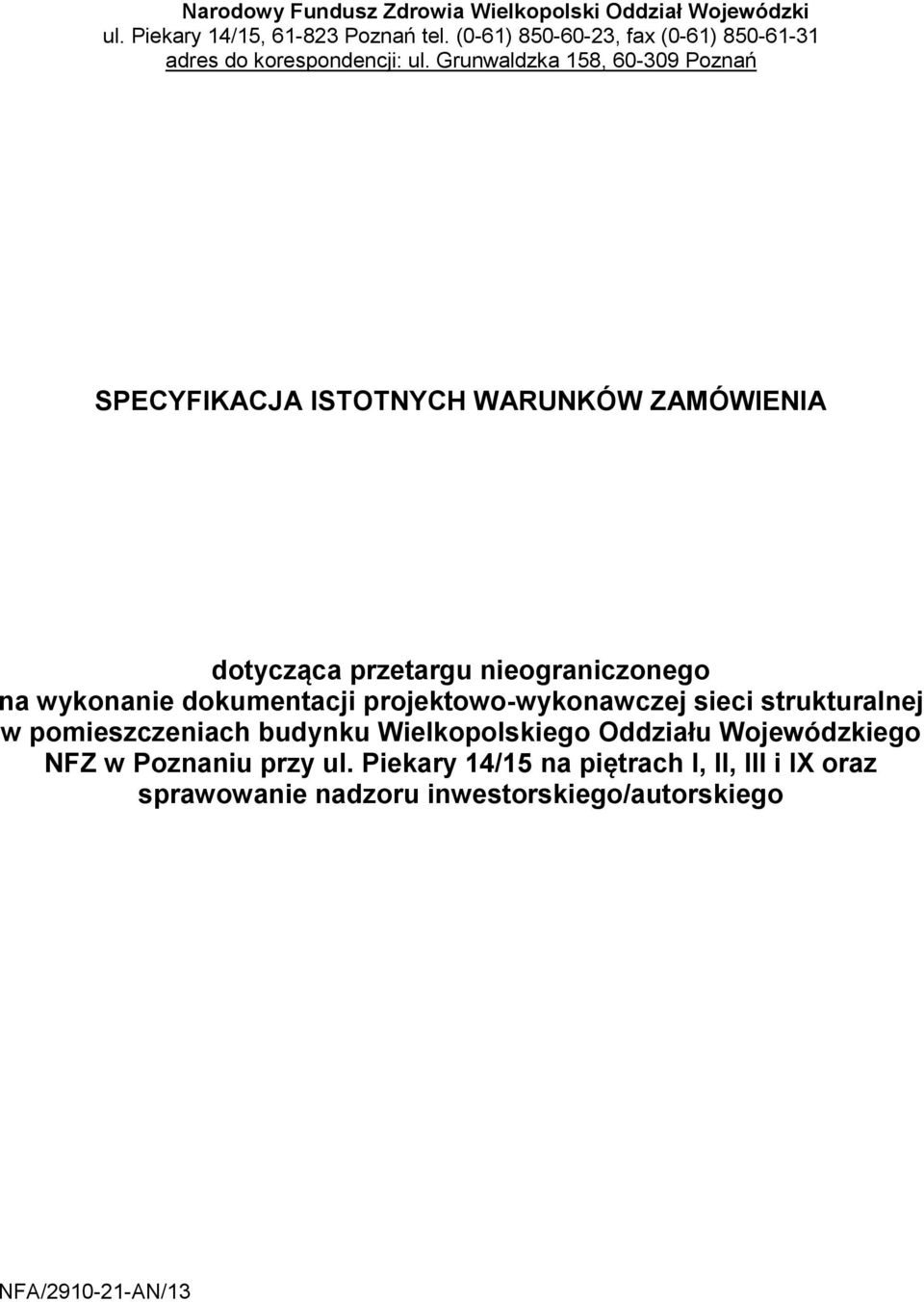 Grunwaldzka 158, 60-309 Poznań SPECYFIKACJA ISTOTNYCH WARUNKÓW ZAMÓWIENIA dotycząca przetargu nieograniczonego na wykonanie