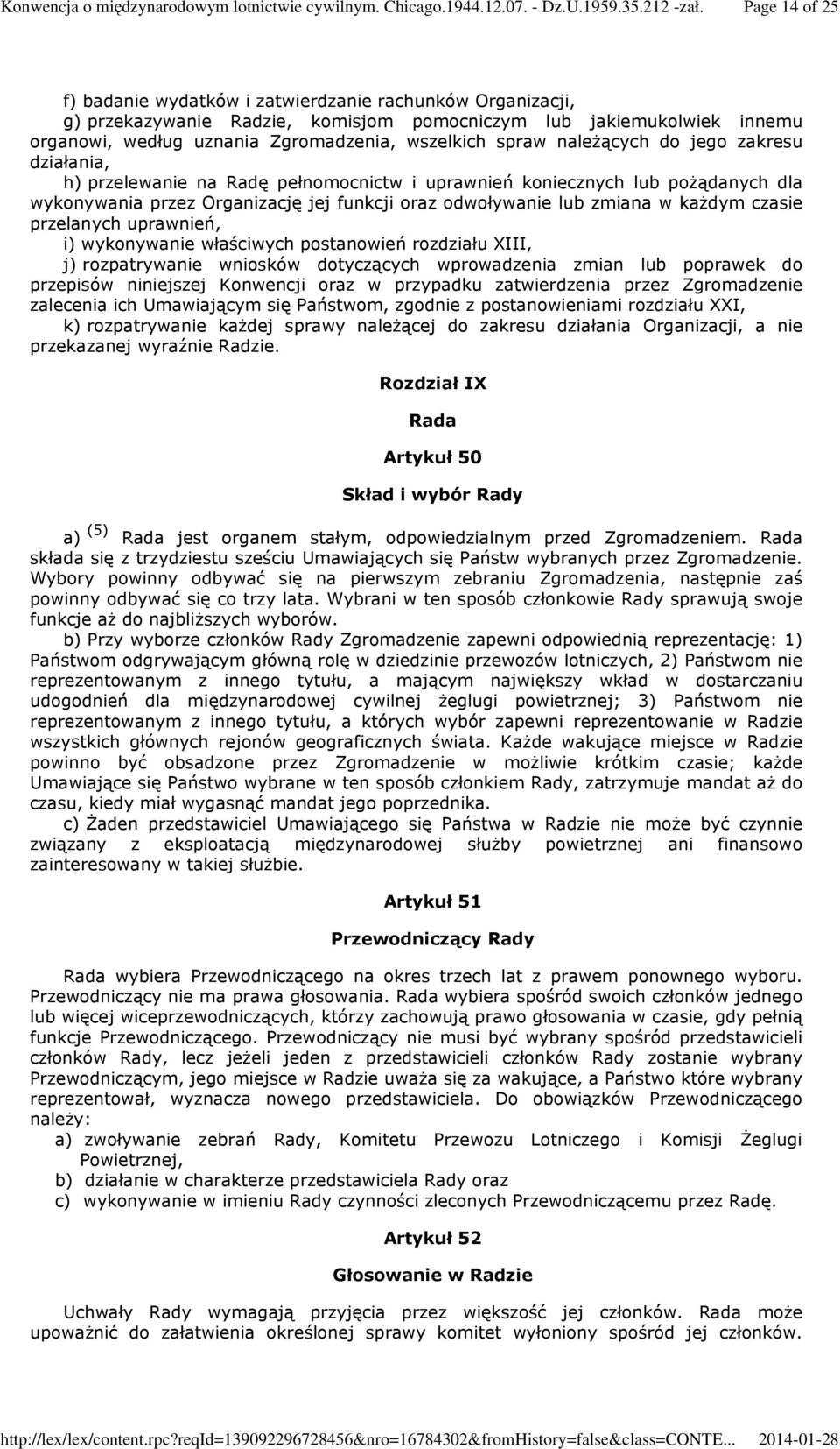 czasie przelanych uprawnień, i) wykonywanie właściwych postanowień rozdziału XIII, j) rozpatrywanie wniosków dotyczących wprowadzenia zmian lub poprawek do przepisów niniejszej Konwencji oraz w