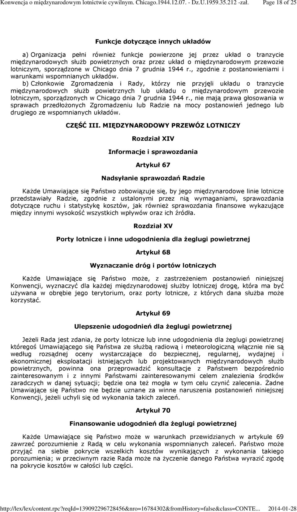 b) Członkowie Zgromadzenia i Rady, którzy nie przyjęli układu o tranzycie międzynarodowych służb powietrznych lub układu o międzynarodowym przewozie lotniczym, sporządzonych w Chicago dnia 7 grudnia