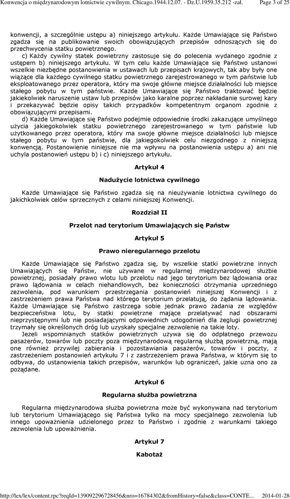 c) Każdy cywilny statek powietrzny zastosuje się do polecenia wydanego zgodnie z ustępem b) niniejszego artykułu.