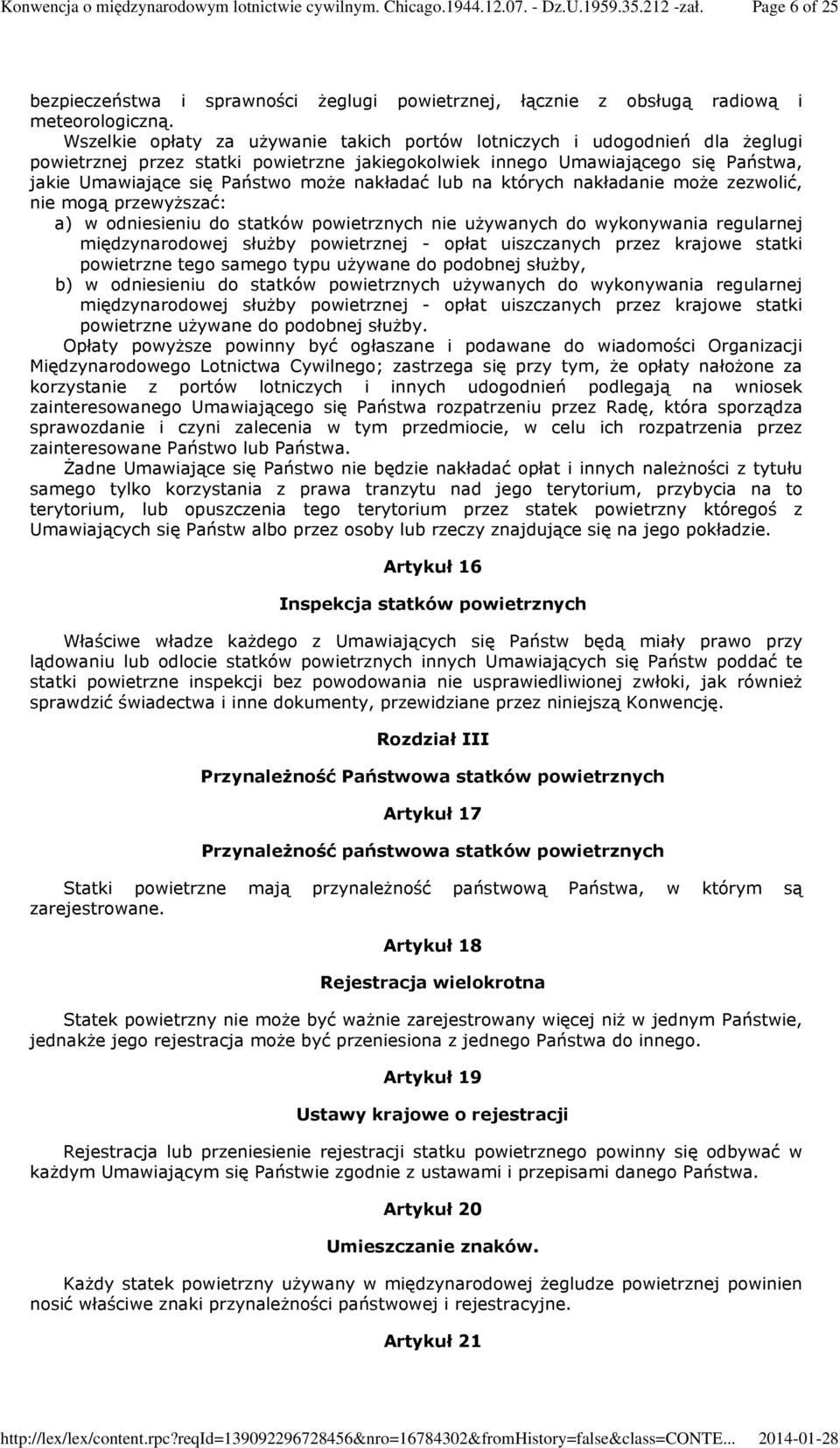 nakładać lub na których nakładanie może zezwolić, nie mogą przewyższać: a) w odniesieniu do statków powietrznych nie używanych do wykonywania regularnej międzynarodowej służby powietrznej - opłat