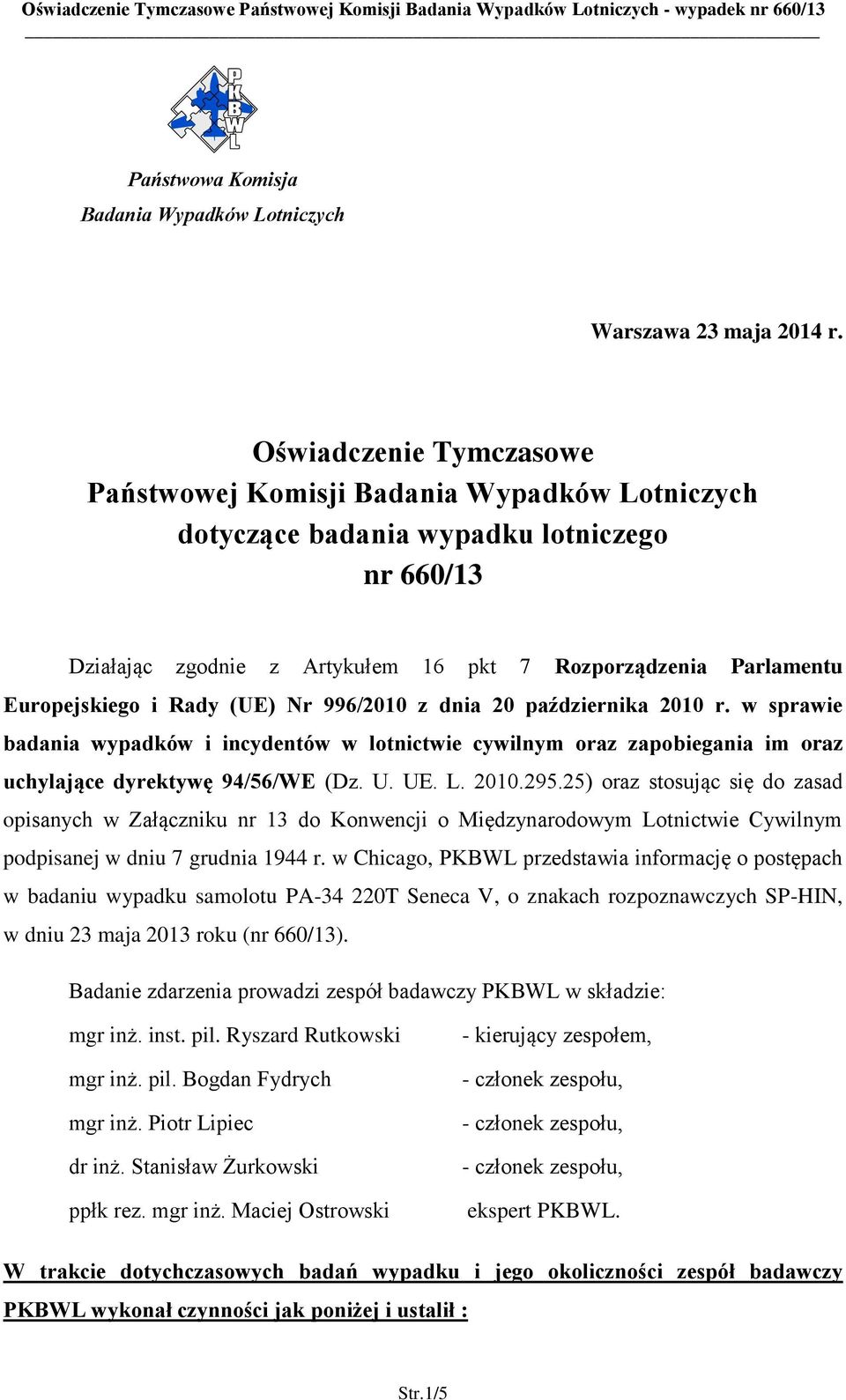 Rady (UE) Nr 996/2010 z dnia 20 października 2010 r. w sprawie badania wypadków i incydentów w lotnictwie cywilnym oraz zapobiegania im oraz uchylające dyrektywę 94/56/WE (Dz. U. UE. L. 2010.295.