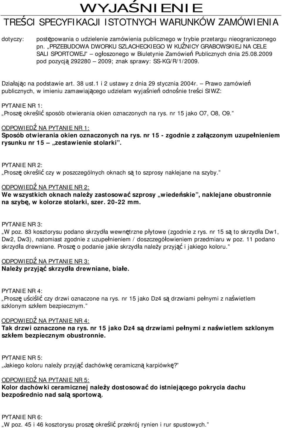 Działając na podstawie art. 38 ust.1 i 2 ustawy z dnia 29 stycznia 2004r.