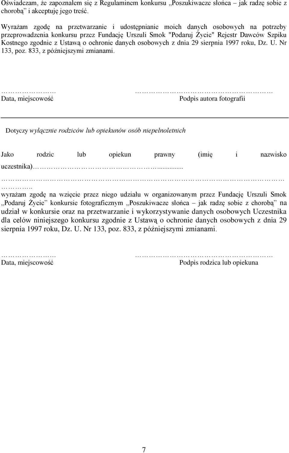 o ochronie danych osobowych z dnia 29 sierpnia 1997 roku, Dz. U. Nr 133, poz. 833, z późniejszymi zmianami.