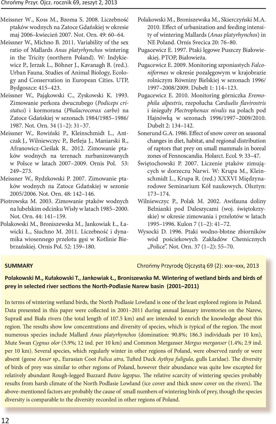 Studies of Animal Biology, Ecology and Conservation in European Cities. UTP, Bydgoszcz: 415 423. Meissner W., Pająkowski C., Zyskowski K. 1993.