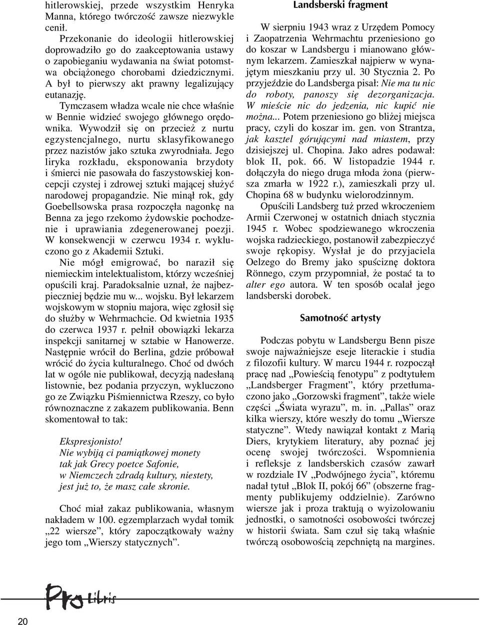 A by³ to pierwszy akt prawny legalizuj¹cy eutanazjê. Tymczasem w³adza wcale nie chce w³aœnie w Bennie widzieæ swojego g³ównego orêdownika.