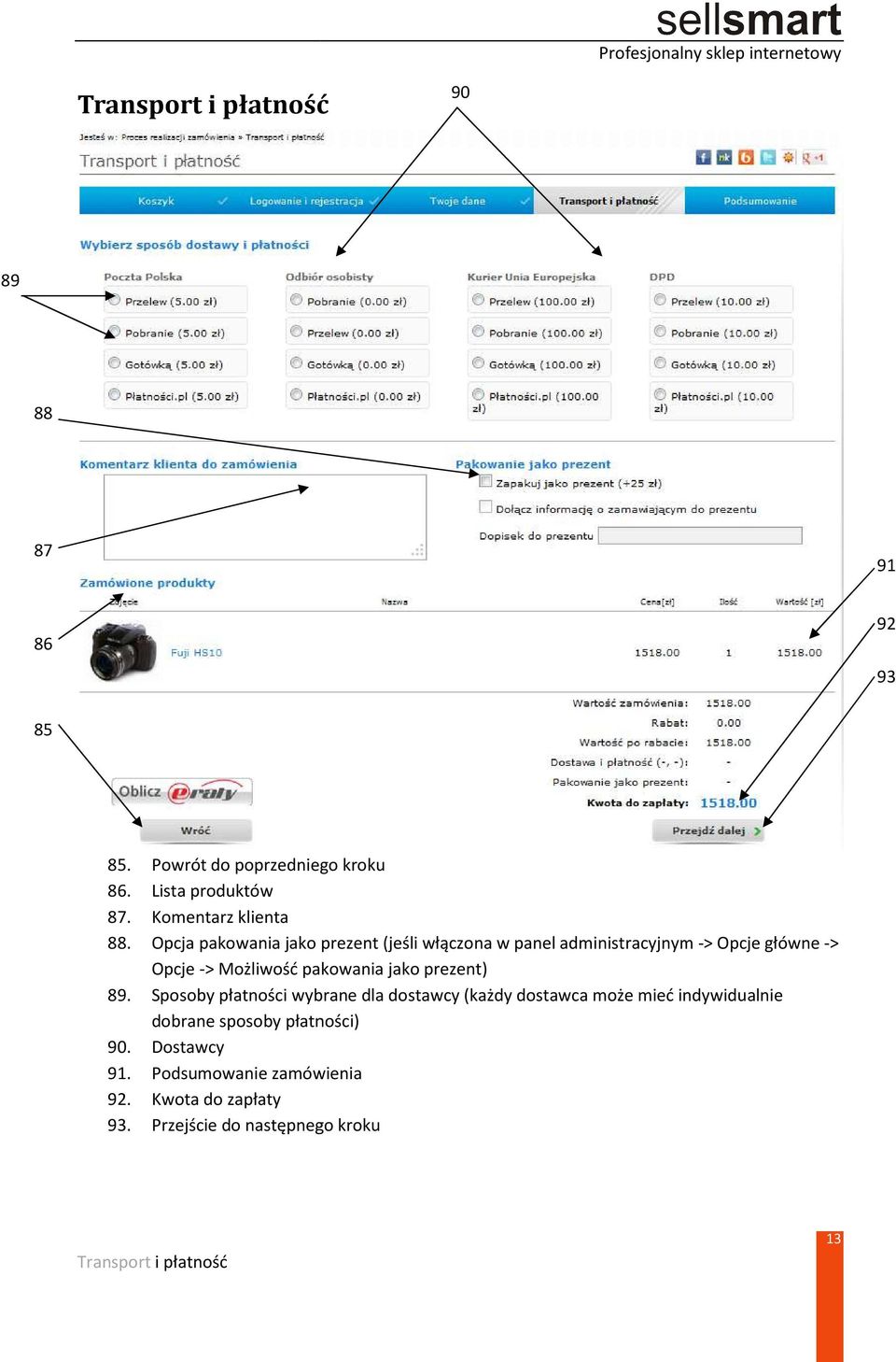 Opcja pakowania jako prezent (jeśli włączona w panel administracyjnym m -> Opcje główne -> Opcje -> Możliwość pakowania